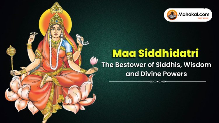 Maa Siddhidatri – The Bestower of Siddhis, Wisdom and Divine Powers