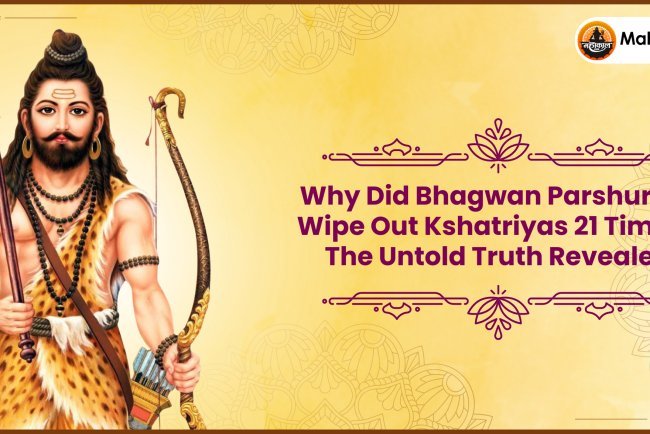 Why Did Bhagwan Parshuram Wipe Out Kshatriyas 21 Times ? The Untold Truth Revealed