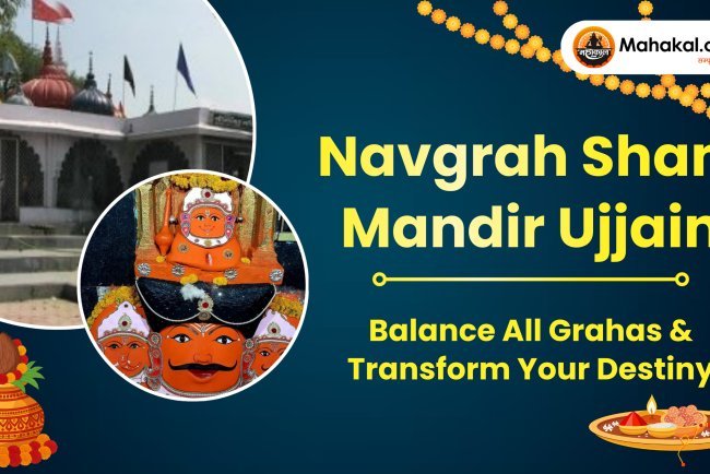 Navgrah Shani Mandir Ujjain: Balance All Grahas & Transform Your Destiny