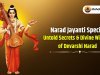Narad Jayanti Special : Untold Secrets & Divine Wisdom of Devarshi Narad