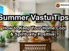 Summer Vastu Tips : Keep Your Home Cool & Spiritually Positive