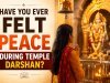 Have You Ever Felt Peace During Temple Darshan?