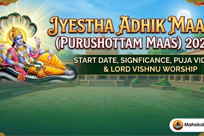 Jyeshtha Adhik Maas (Purushottam Maas) 2026 : Start Date, Significance, Puja Vidhi & Lord Vishnu Worship