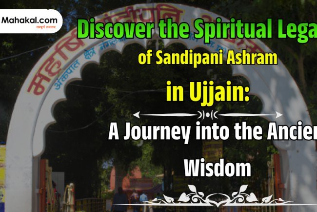 Discover the Spiritual Legacy of Sandipani Ashram in Ujjain : A Journey into the Ancient Wisdom 
