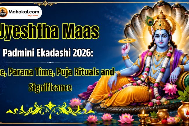 Jyeshtha Maas Padmini Ekadashi 2026 : Date, Parana Time, Puja Rituals and Significance