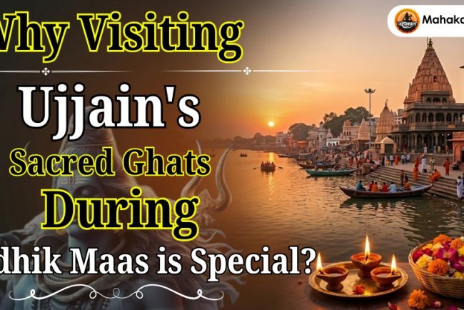 Why Visiting Ujjain's Sacred Ghats During Adhik Maas is Special?