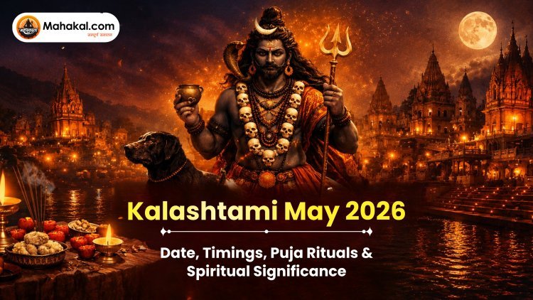 Kalashtami May 2026 : Date, Timings, Puja Rituals & Spiritual Significance