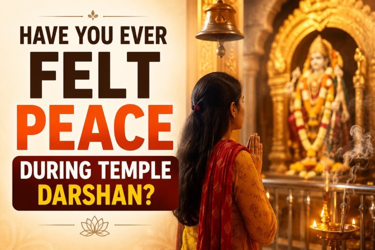 Have You Ever Felt Peace During Temple Darshan?