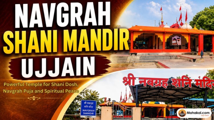 Navgrah Shani Mandir Ujjain – Powerful Temple for Shani Dosh, Navgrah Puja and Spiritual Peace