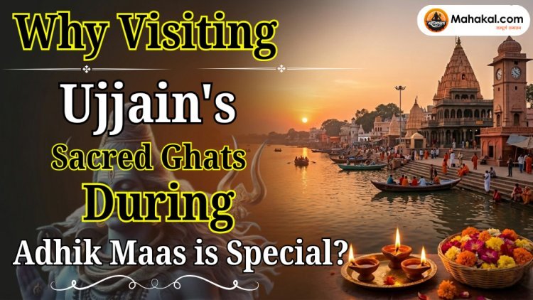 Why Visiting Ujjain's Sacred Ghats During Adhik Maas is Special?