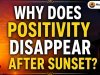 Why Does Positivity Disappear After Sunset?