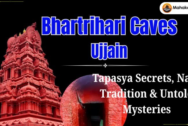 Bhartrihari Caves Ujjain: Tapasya Secrets, Nath Tradition & Untold Mysteries