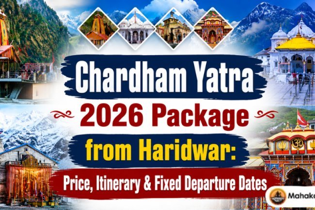 Chardham Yatra 2026 Package from Haridwar: Price, Itinerary & Fixed Departure Dates 