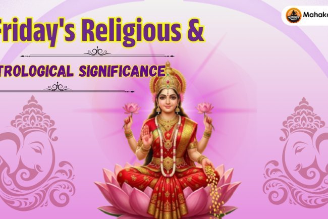 Friday's Religious & Astrological Significance | Goddess Lakshmi & Venus Remedies