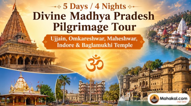 5 Days / 4 Nights Divine Madhya Pradesh Pilgrimage Tour – Ujjain, Omkareshwar, Maheshwar, Indore & Baglamukhi Temple