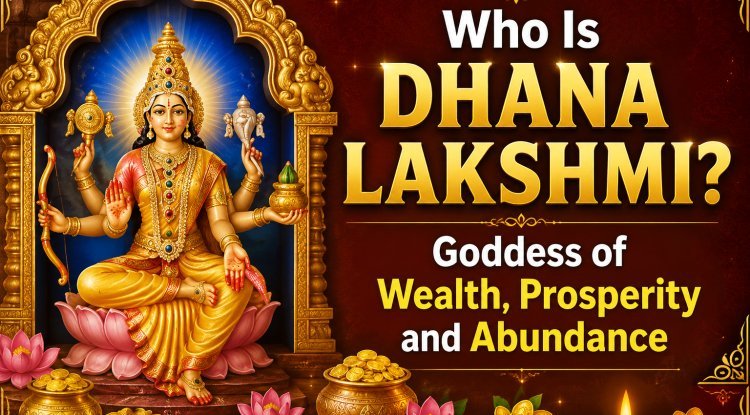 Who Is Dhana Lakshmi? Goddess of Wealth, Prosperity and Abundance
