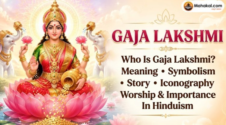 Who Is Gaja Lakshmi? Meaning, Symbolism, Story, Iconography, Worship & Importance in Hinduism