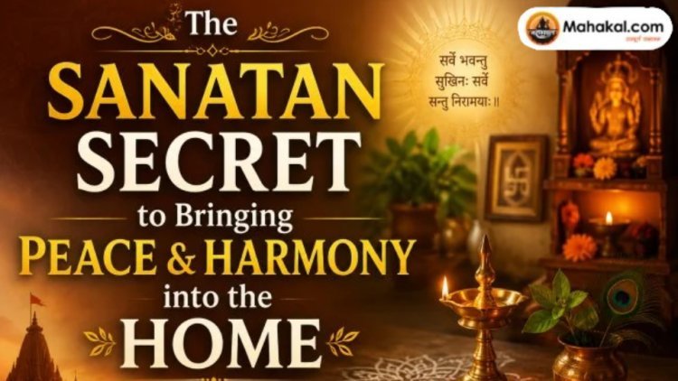The Sanatan Secret to Bringing Peace and Harmony into the Home