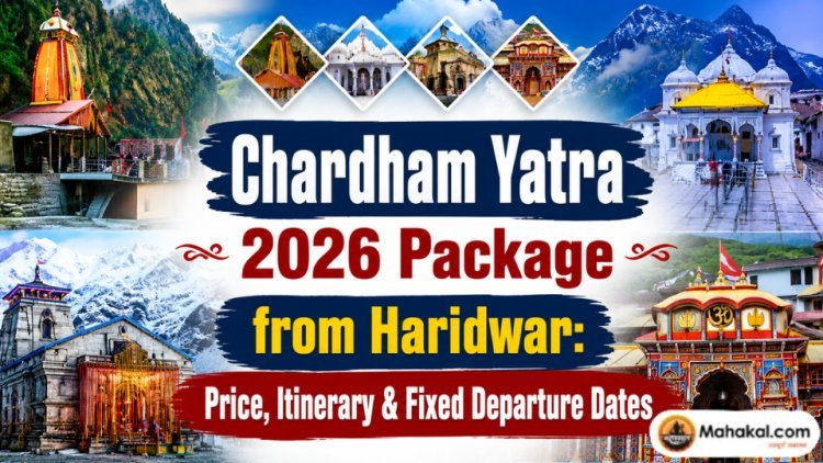Chardham Yatra 2026 Package from Haridwar: Price, Itinerary & Fixed Departure Dates 