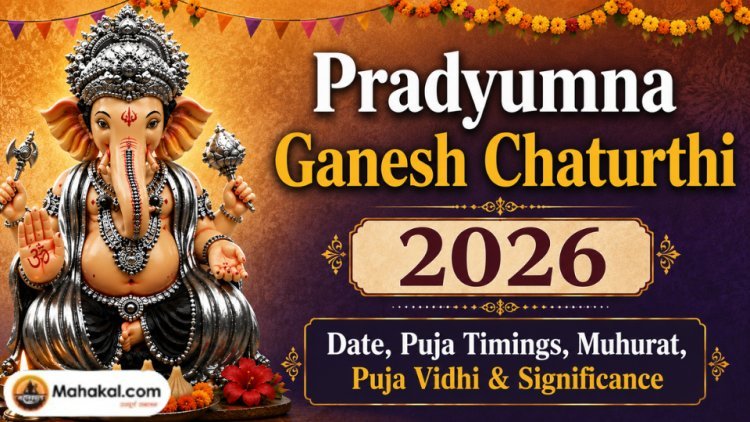 Pradyumna Ganesh Chaturthi 2026: Date, Puja Timings, Muhurat, Puja Vidhi & Significance