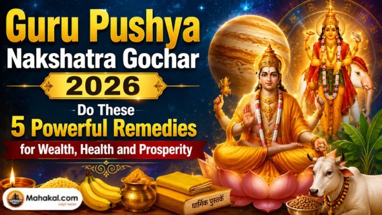 Guru Pushya Nakshatra Gochar 2026: Do These 5 Powerful Remedies for Wealth, Health and Prosperity