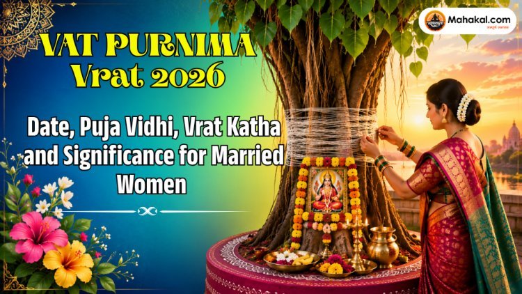 Vat Purnima Vrat 2026: Date, Puja Vidhi, Vrat Katha and Significance for Married Women