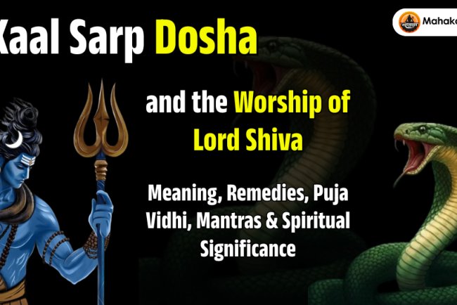 Kaal Sarp Dosha and Lord Shiva Worship: Meaning, Remedies, Puja Vidhi, Mantras & Spiritual Significance