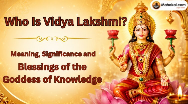 Who Is Vidya Lakshmi? Meaning, Significance and Blessings of the Goddess of Knowledge