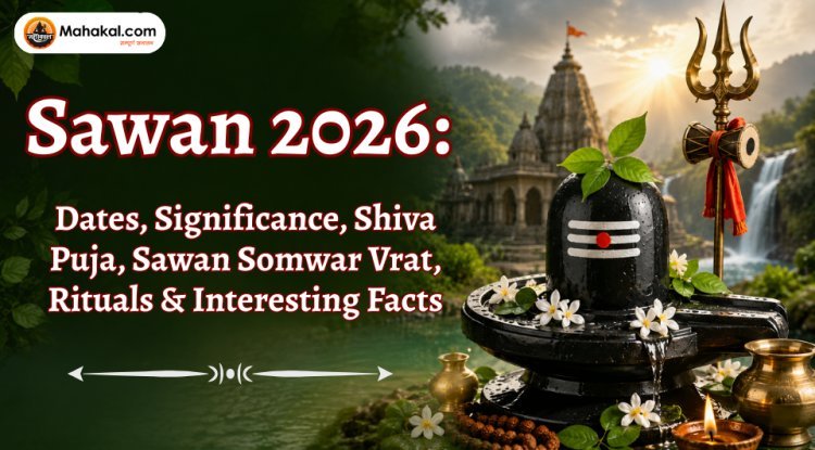 Sawan 2026: Significance, Sawan Somwar Vrat, Shiva Puja, Rituals & Spiritual Benefits