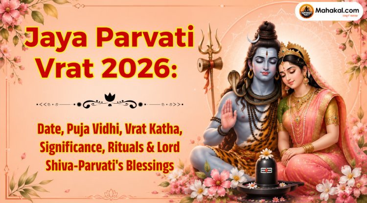 Jaya Parvati Vrat 2026: Date, Puja Vidhi, Vrat Katha, Significance, Rituals & Lord Shiva-Parvati Blessings