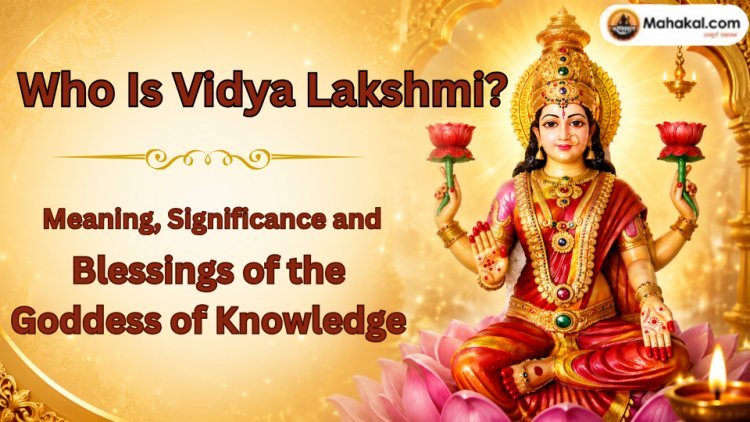 Who Is Vidya Lakshmi? Meaning, Significance and Blessings of the Goddess of Knowledge