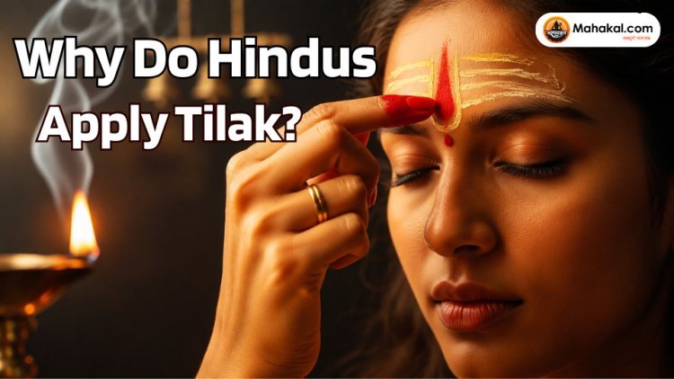 Why Do Hindus Apply Tilak? Meaning, Types, Benefits & Correct Way