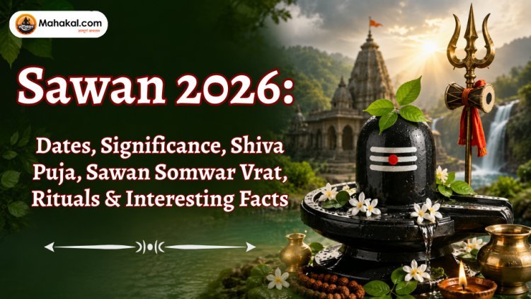 Sawan 2026: Significance, Sawan Somwar Vrat, Shiva Puja, Rituals & Spiritual Benefits