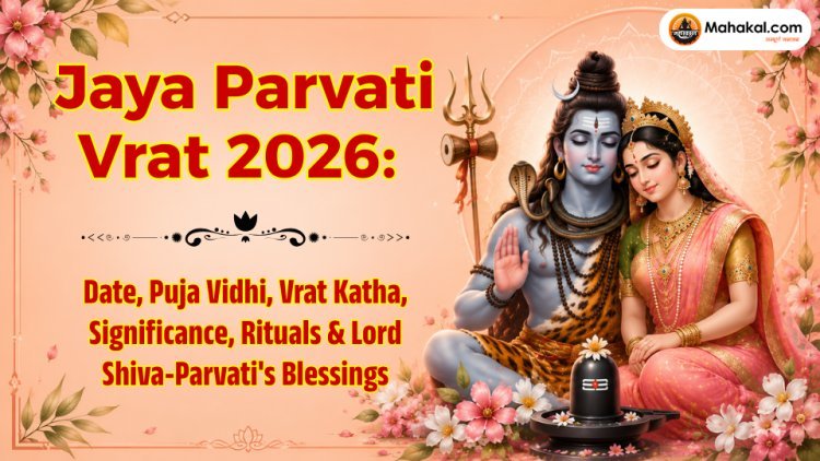 Jaya Parvati Vrat 2026: Date, Puja Vidhi, Vrat Katha, Significance, Rituals & Lord Shiva-Parvati Blessings