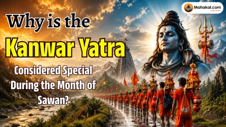 Why is the Kanwar Yatra Considered Special During the Month of Sawan?