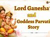 Lord Ganesha and Goddess Parvati Story: Birth of Ganesha and How He Got an Elephant Head