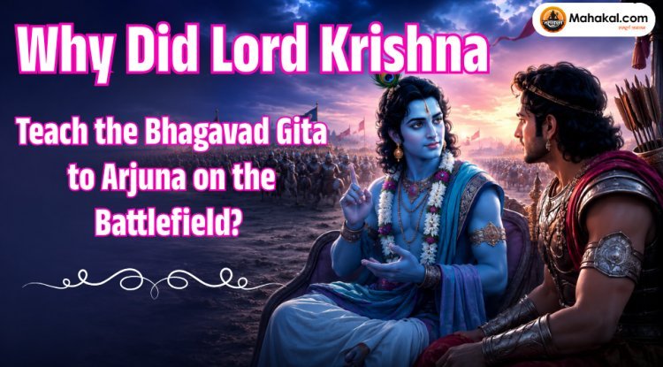Why Did Lord Krishna Teach the Bhagavad Gita to Arjuna on the Battlefield? The Spiritual Mystery Behind the Gita