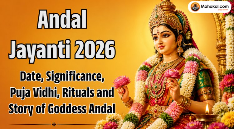 Andal Jayanti 2026: Date, Puja Vidhi, Significance, Story & Rituals