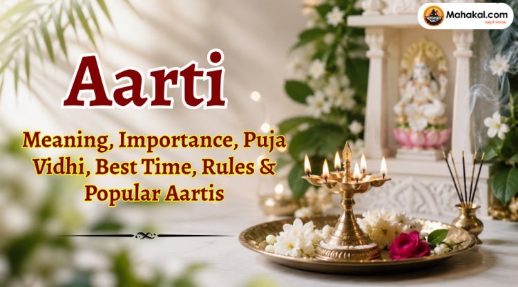 What is Aarti? Meaning, Importance, Puja Vidhi, Best Time, Rules & Popular Aartis