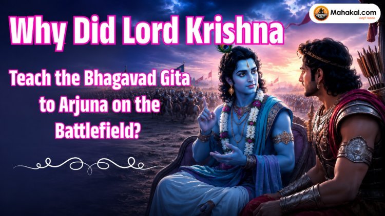 Why Did Lord Krishna Teach the Bhagavad Gita to Arjuna on the Battlefield? The Spiritual Mystery Behind the Gita