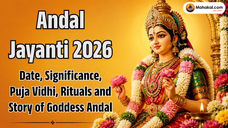 Andal Jayanti 2026: Date, Puja Vidhi, Significance, Story & Rituals