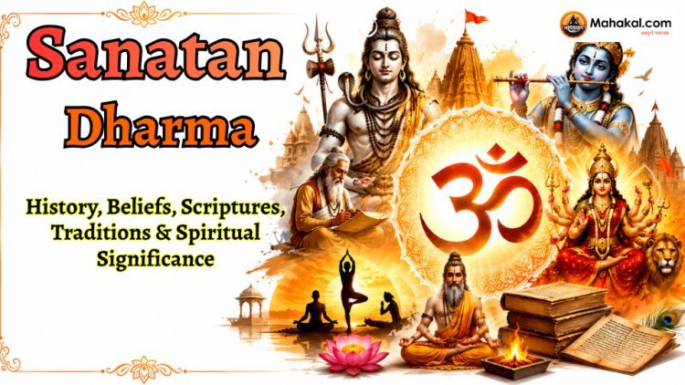 What is Sanatan Dharma? History, Beliefs, Scriptures, Gods, Traditions & Significance