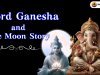 Lord Ganesha and Moon Story: Why Did Ganesha Curse Chandra Dev?