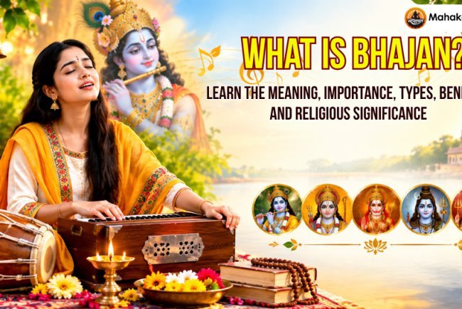What is Bhajan? Meaning, Importance, Types, Benefits and Religious Significance