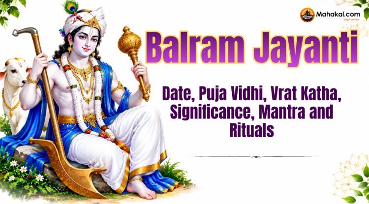 Balram Jayanti 2026: Date, Puja Vidhi, Vrat Katha, Significance & Mantra