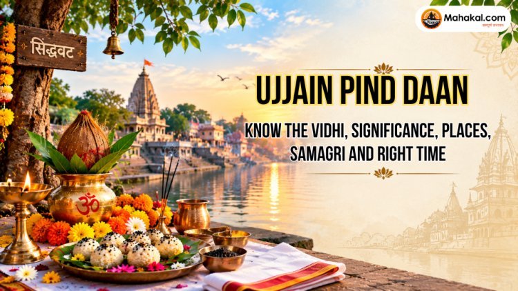 Ujjain Pind Daan and Pitru Karya: Vidhi, Places, Samagri and Significance