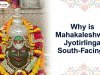 Why Is Mahakaleshwar Jyotirlinga South-Facing? Discover the Religious Beliefs Behind This Unique Feature!