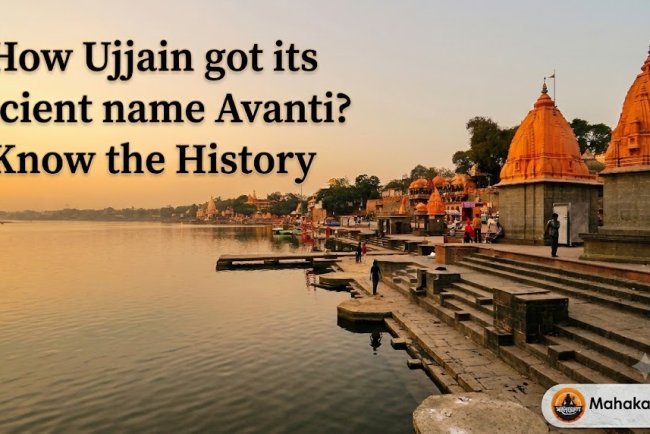 How Did Ujjain Get Its Ancient Name Avantika? Discover the Fascinating Historical and Religious Heritage of Mahakal's City!
