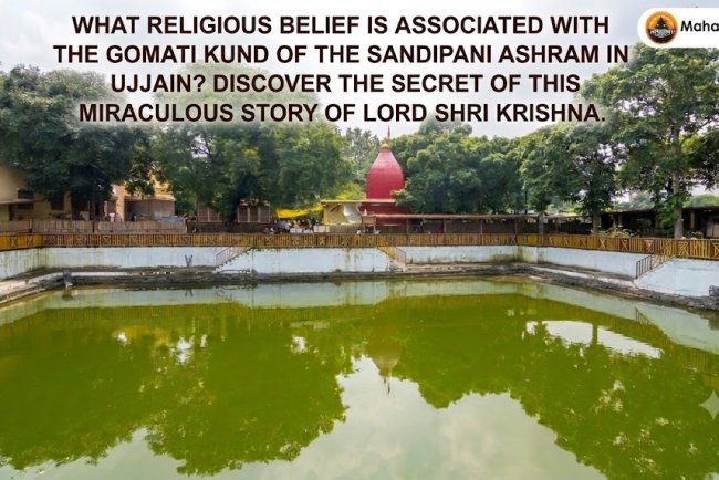 What Is the Religious Belief Associated with Gomti Kund at Sandipani Ashram in Ujjain? Discover the Legendary Story of Lord Krishna