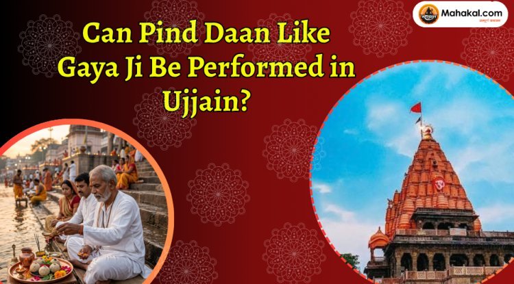 Can Pind Daan Like Gaya Ji Be Performed in Ujjain? Know the Importance of Gaya Kshetra Tirth